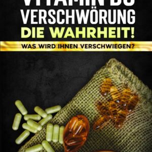 Die Vitamin D3 Verschwörung: Die Wahrheit! Was wird Ihnen verschwiegen?