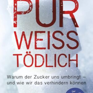 Pur, weiß, tödlich: Warum der Zucker uns umbringt – und wie wir das verhindern können.
